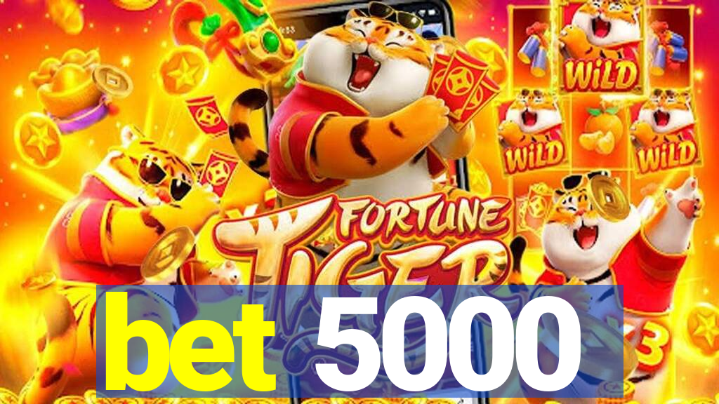 bet 5000